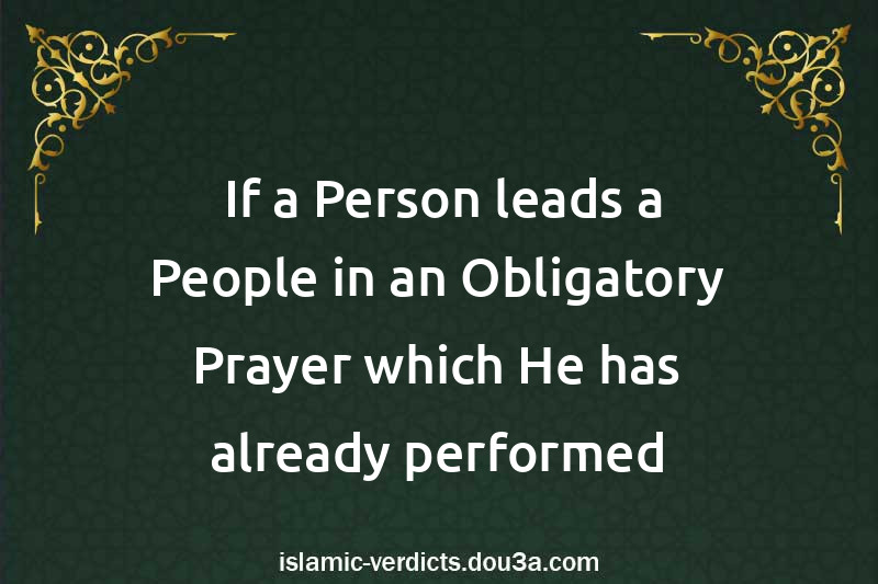  If a Person leads a People in an Obligatory Prayer which He has already performed