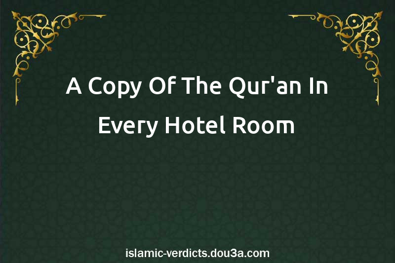 A Copy Of The Qur'an In Every Hotel Room