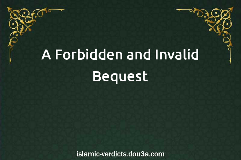 A Forbidden and Invalid Bequest