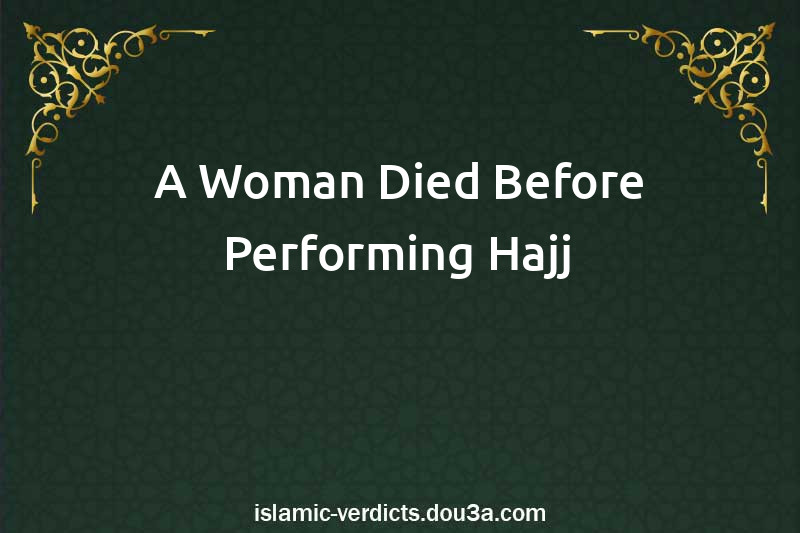 A Woman Died Before Performing Hajj