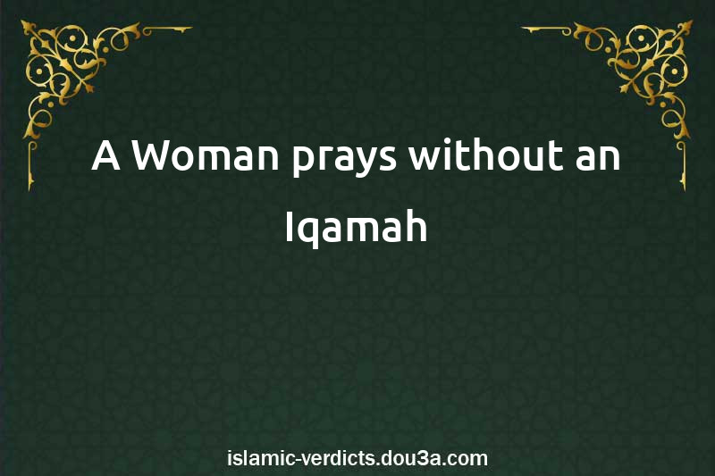 A Woman prays without an Iqamah