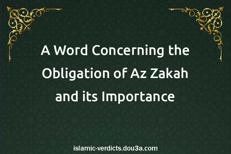 A Word Concerning the Obligation of Az-Zakah and its Importance