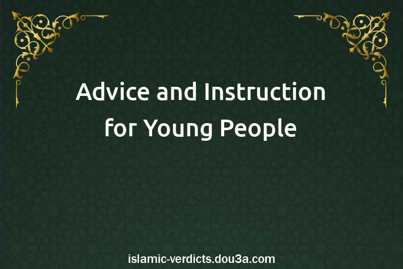 Advice and Instruction for Young People