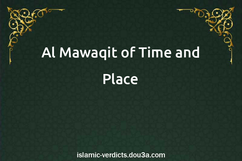 Al-Mawaqit of Time and Place