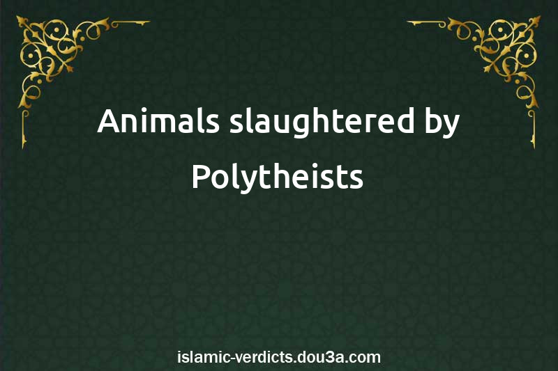 Animals slaughtered by Polytheists