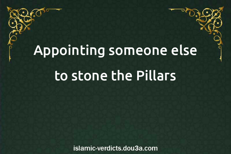 Appointing someone else to stone the Pillars