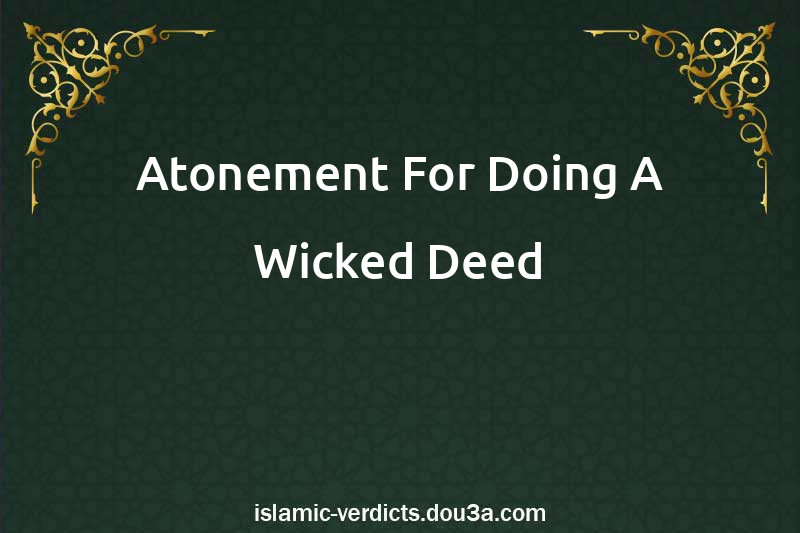 Atonement For Doing A Wicked Deed