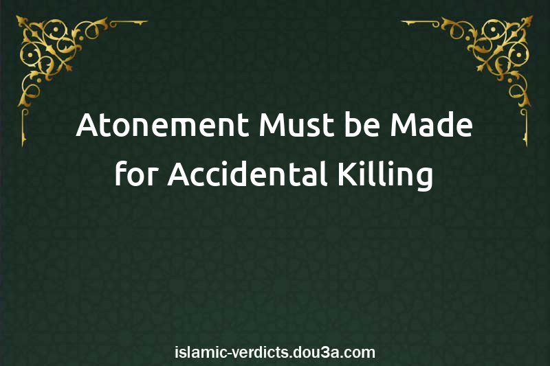 Atonement Must be Made for Accidental Killing