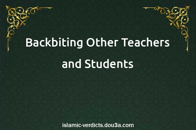 Backbiting Other Teachers and Students