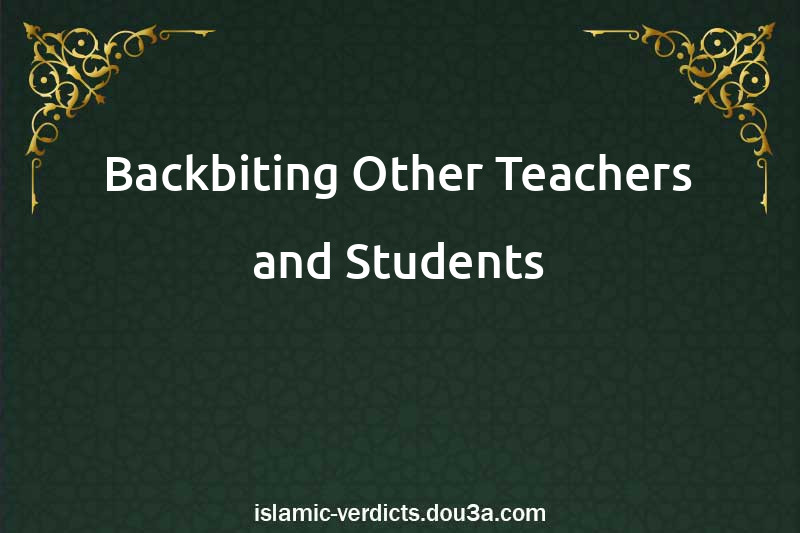 Backbiting Other Teachers and Students