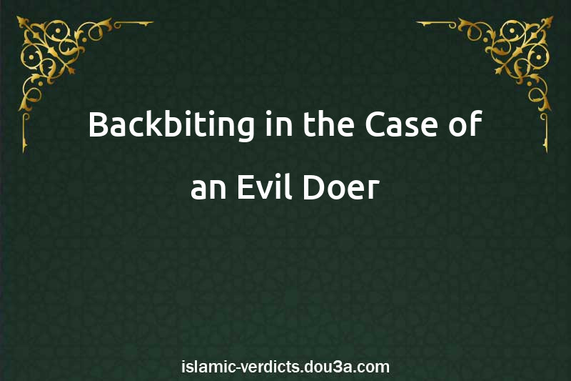 Backbiting in the Case of an Evil-Doer