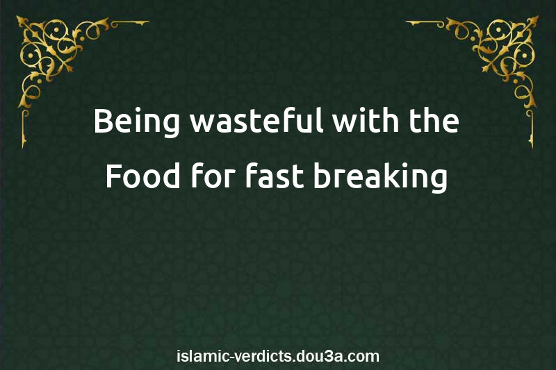 Being wasteful with the Food for fast breaking