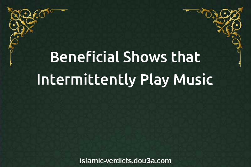 Beneficial Shows that Intermittently Play Music
