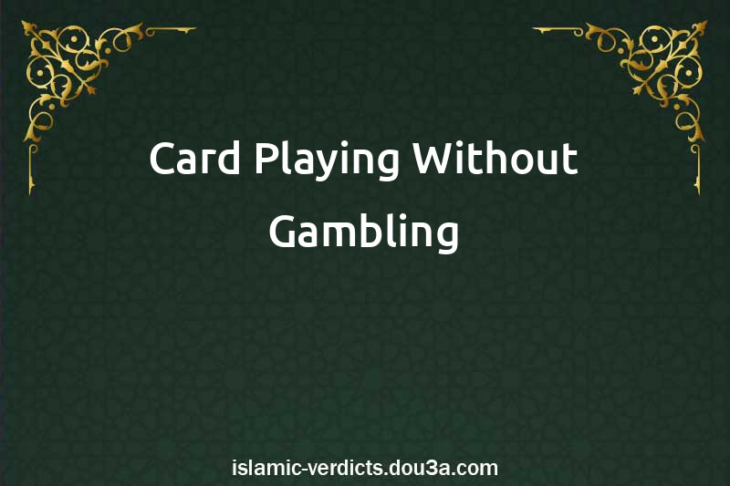 Card Playing Without Gambling