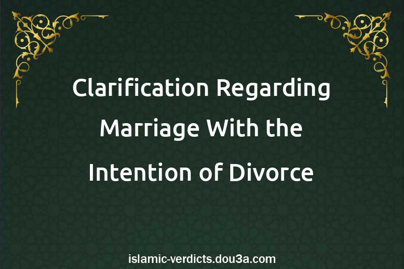 Clarification Regarding Marriage With the Intention of Divorce