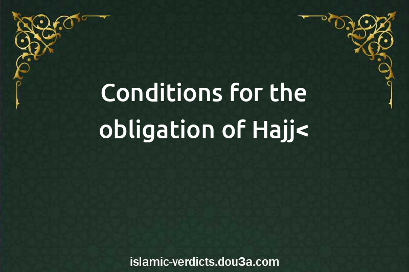 Conditions for the obligation of Hajj