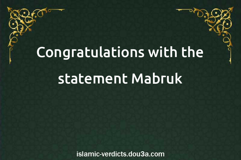 Congratulations with the statement Mabruk