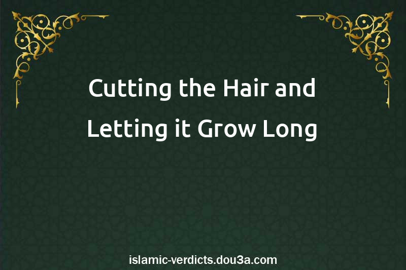 Cutting the Hair and Letting it Grow Long