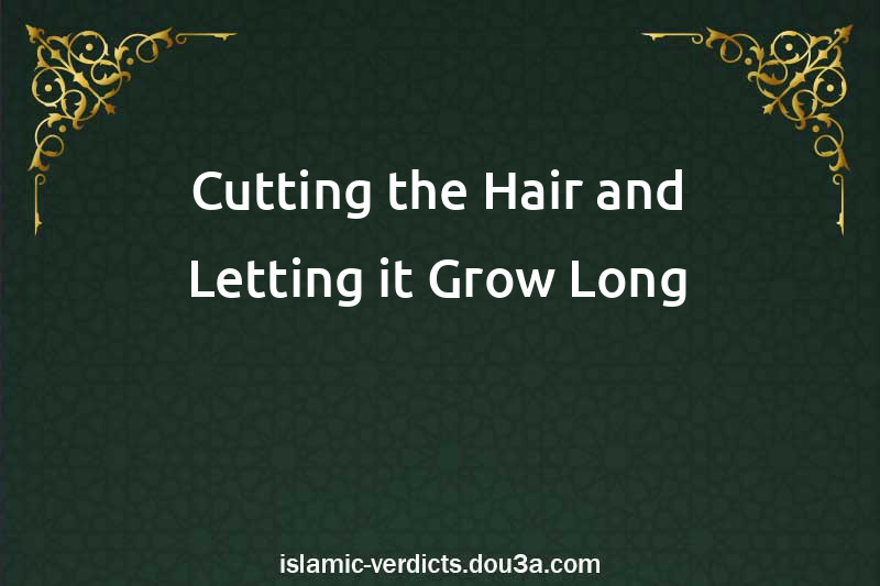 Cutting the Hair and Letting it Grow Long