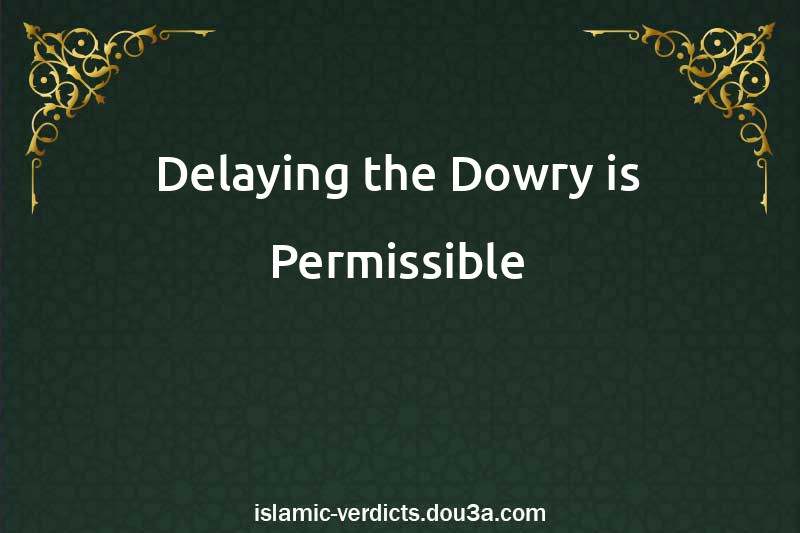 Delaying the Dowry is Permissible