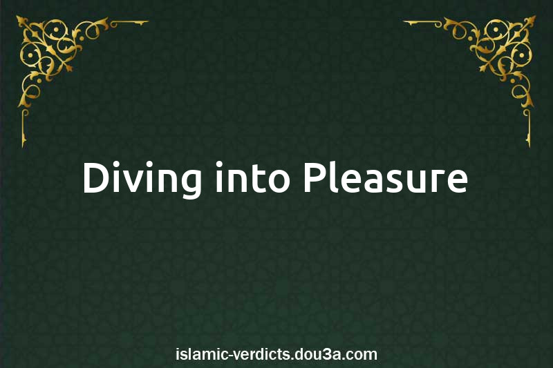 Diving into Pleasure