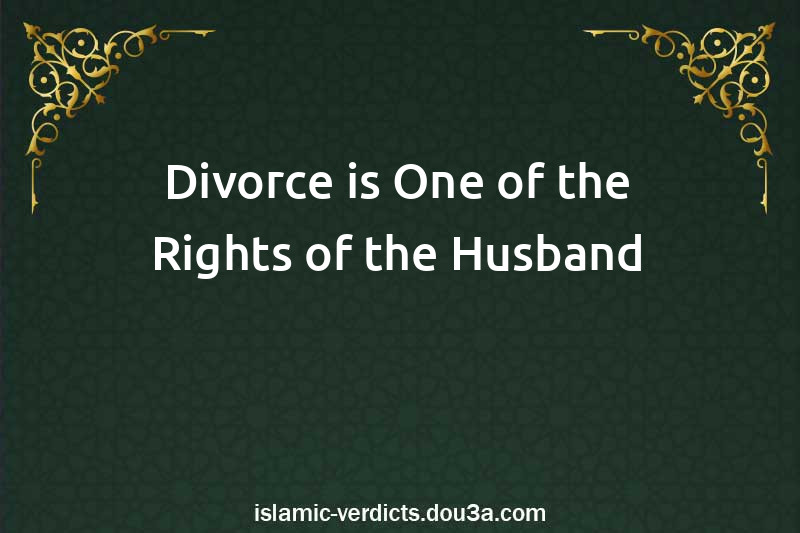 Divorce is One of the Rights of the Husband