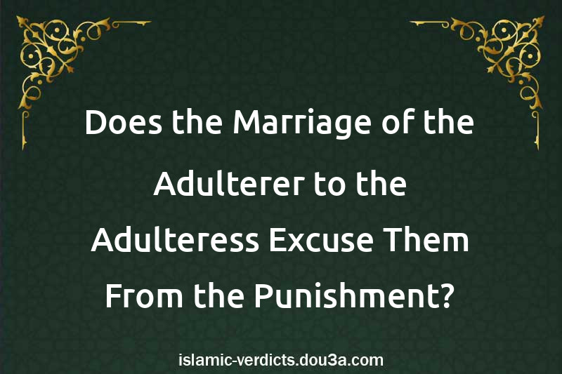 Does the Marriage of the Adulterer to the Adulteress Excuse Them From the Punishment?