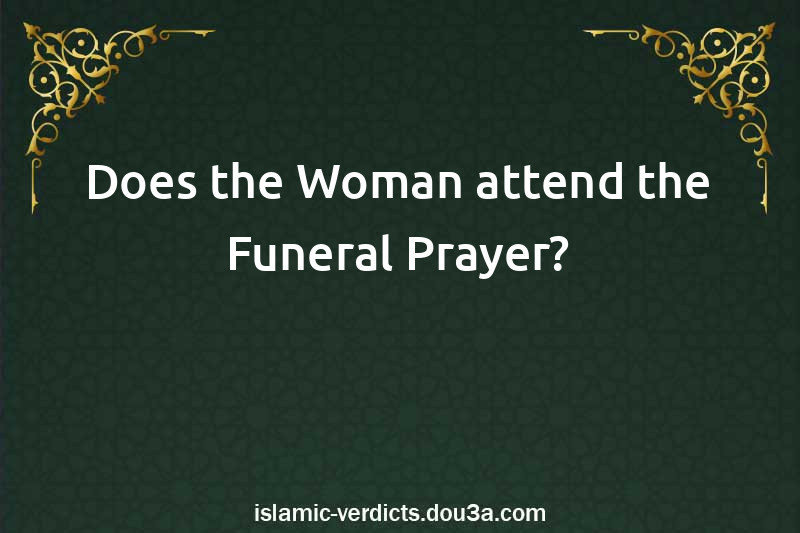 Does the Woman attend the Funeral Prayer?