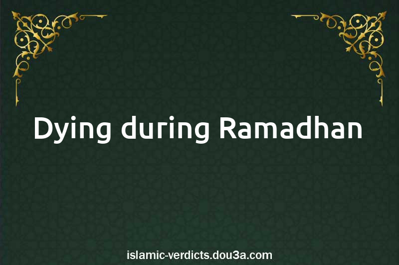 Dying during Ramadhan