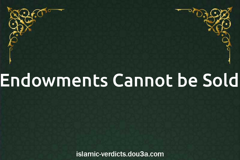 Endowments Cannot be Sold
