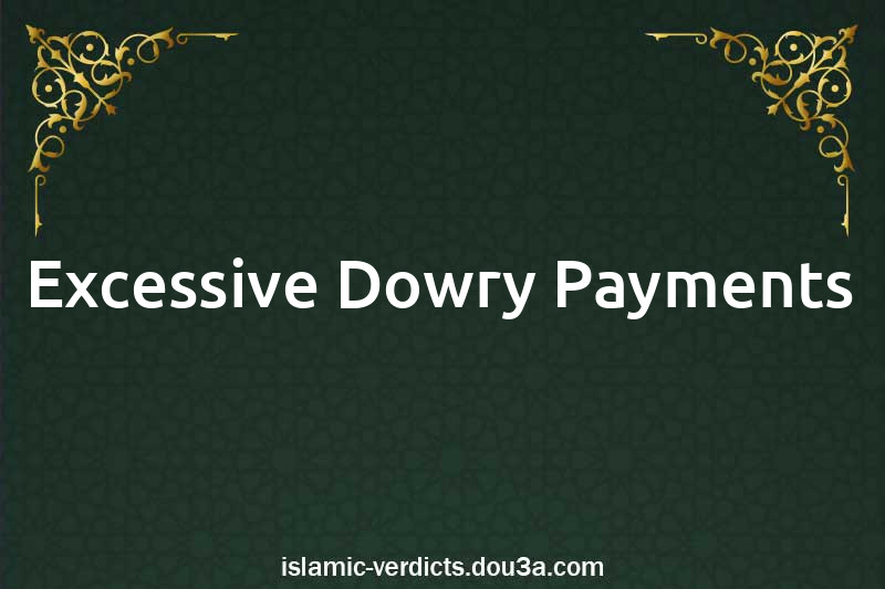 Excessive Dowry Payments