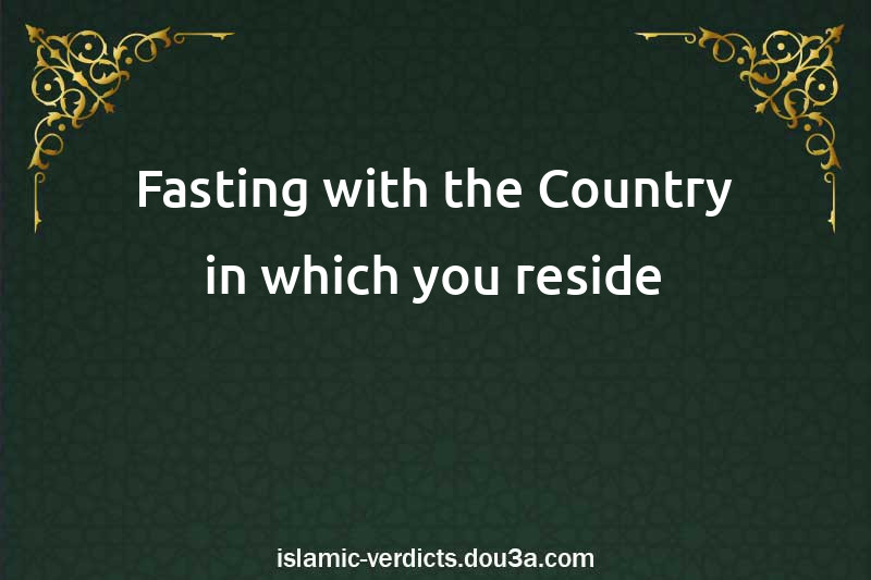 Fasting with the Country in which you reside