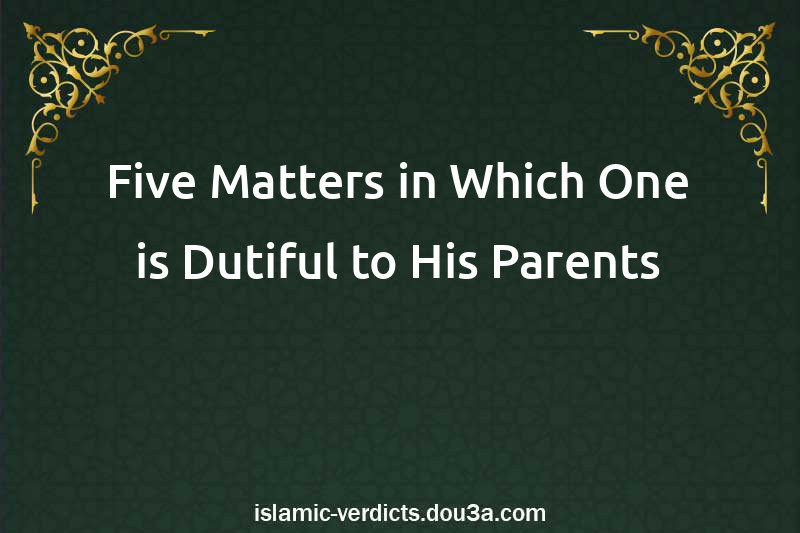 Five Matters in Which One is Dutiful to His Parents