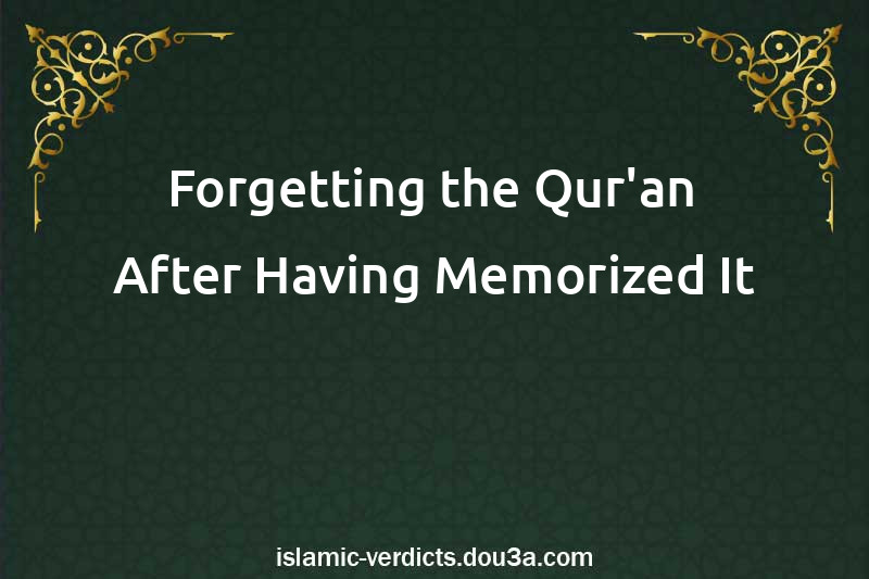 Forgetting the Qur'an After Having Memorized It