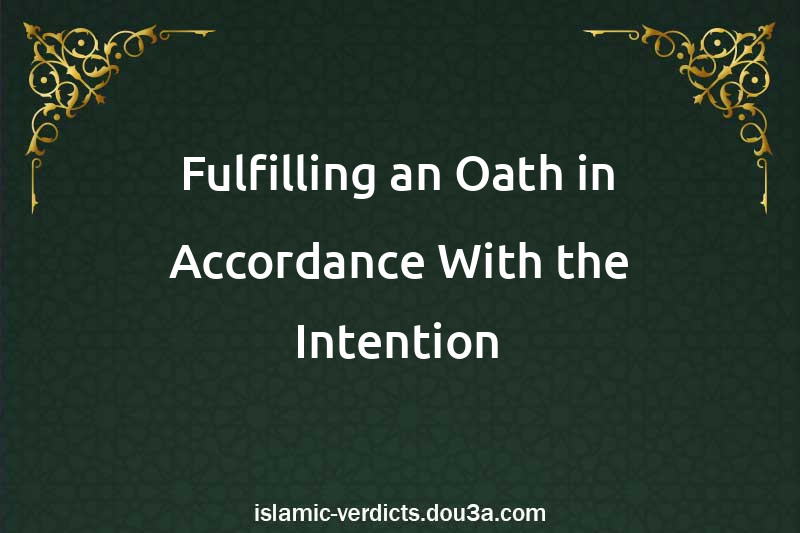 Fulfilling an Oath in Accordance With the Intention