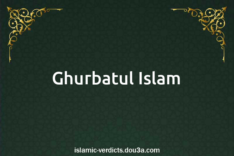 Ghurbatul-Islam