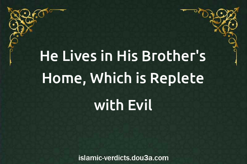 He Lives in His Brother's Home, Which is Replete with Evil