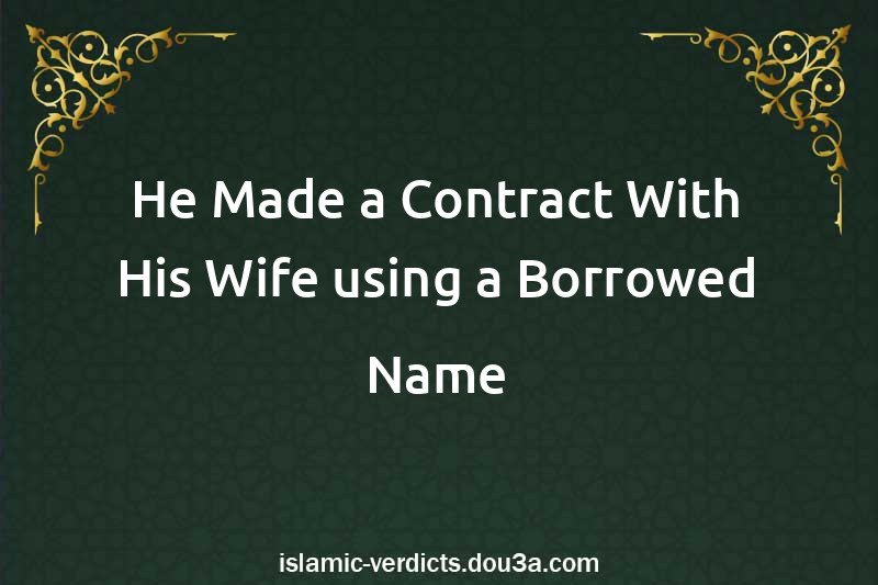 He Made a Contract With His Wife using a Borrowed Name