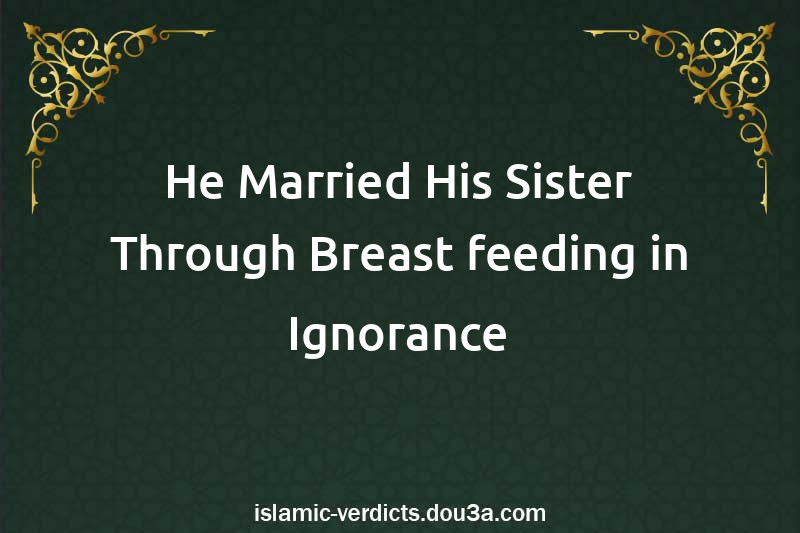 He Married His Sister Through Breast-feeding in Ignorance