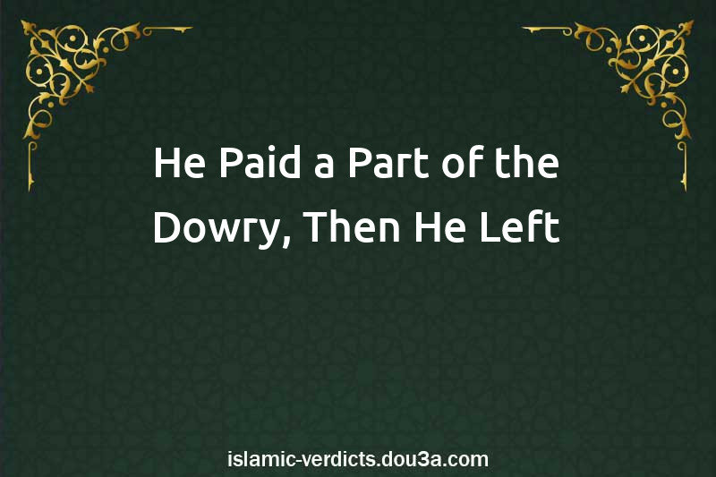 He Paid a Part of the Dowry, Then He Left