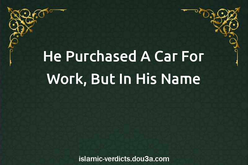 He Purchased A Car For Work, But In His Name