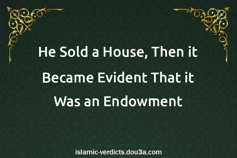 He Sold a House, Then it Became Evident That it Was an Endowment