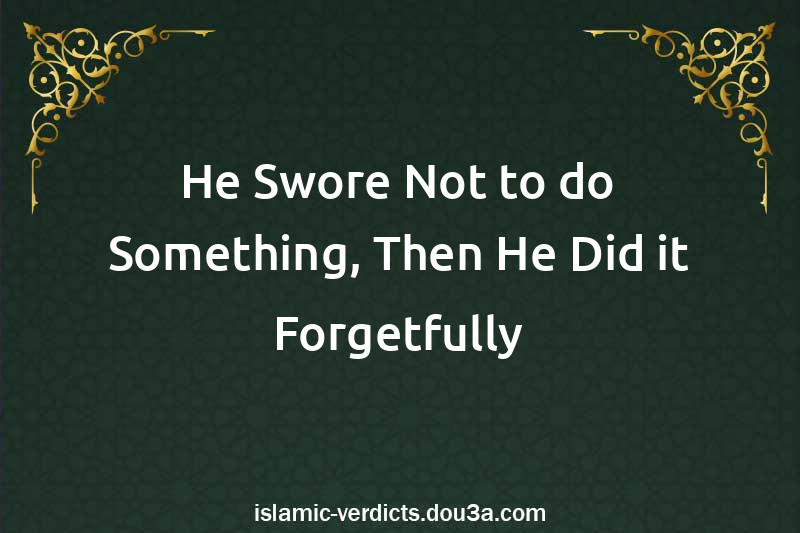 He Swore Not to do Something, Then He Did it Forgetfully