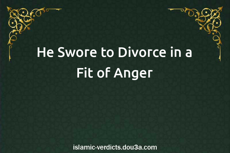 He Swore to Divorce in a Fit of Anger