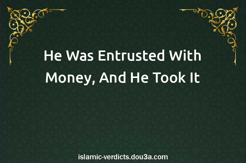 He Was Entrusted With Money, And He Took It