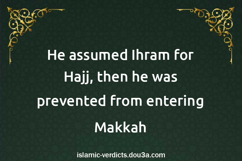 He assumed Ihram for Hajj, then he was prevented from entering Makkah