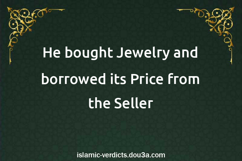 He bought Jewelry and borrowed its Price from the Seller