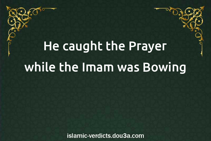 He caught the Prayer while the Imam was Bowing