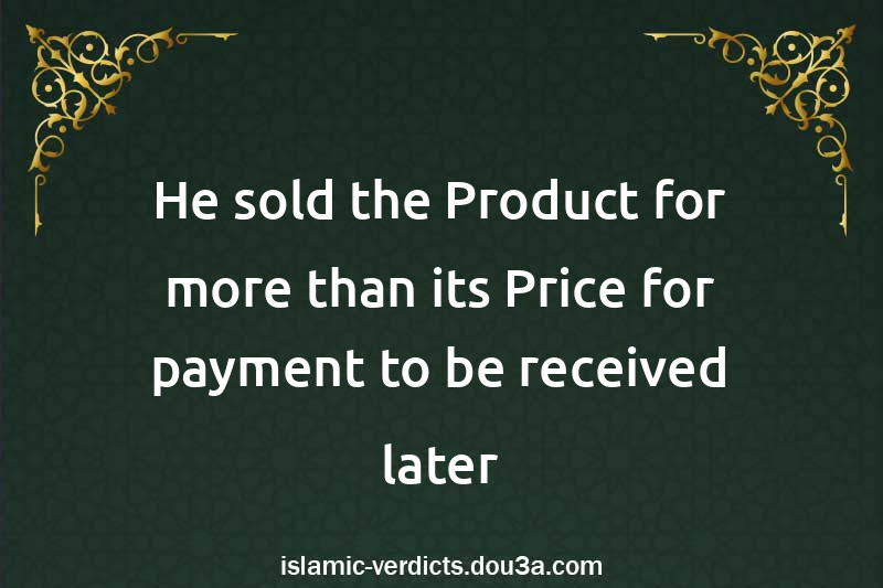 He sold the Product for more than its Price for payment to be received later