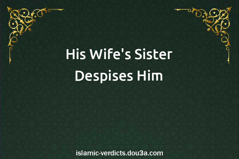 His Wife's Sister Despises Him